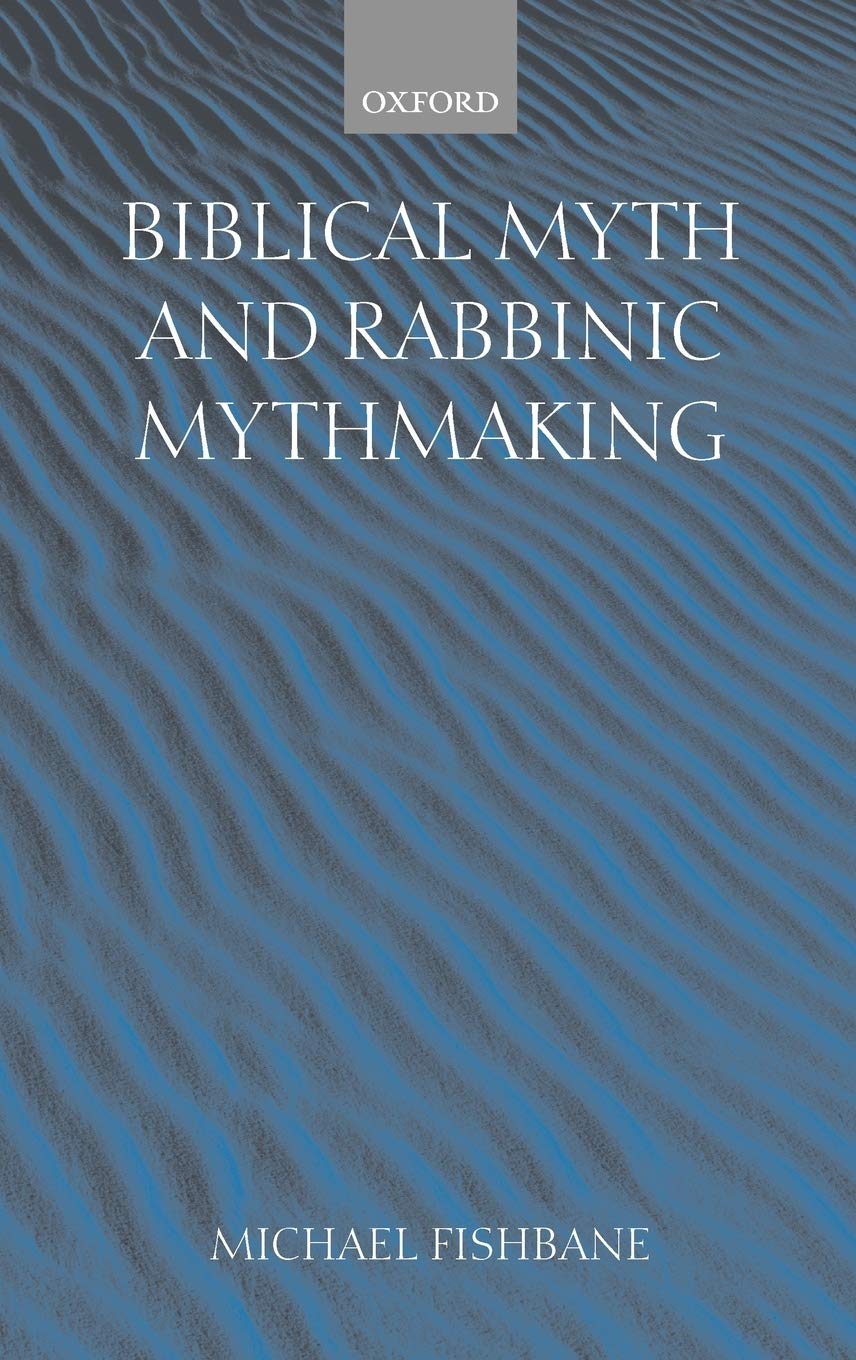 Biblical Myth And Rabbinic Mythmaking