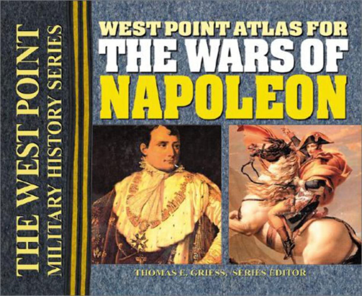 West Point Atlas For The Wars Of Napoleon (The West Point Military History Series)