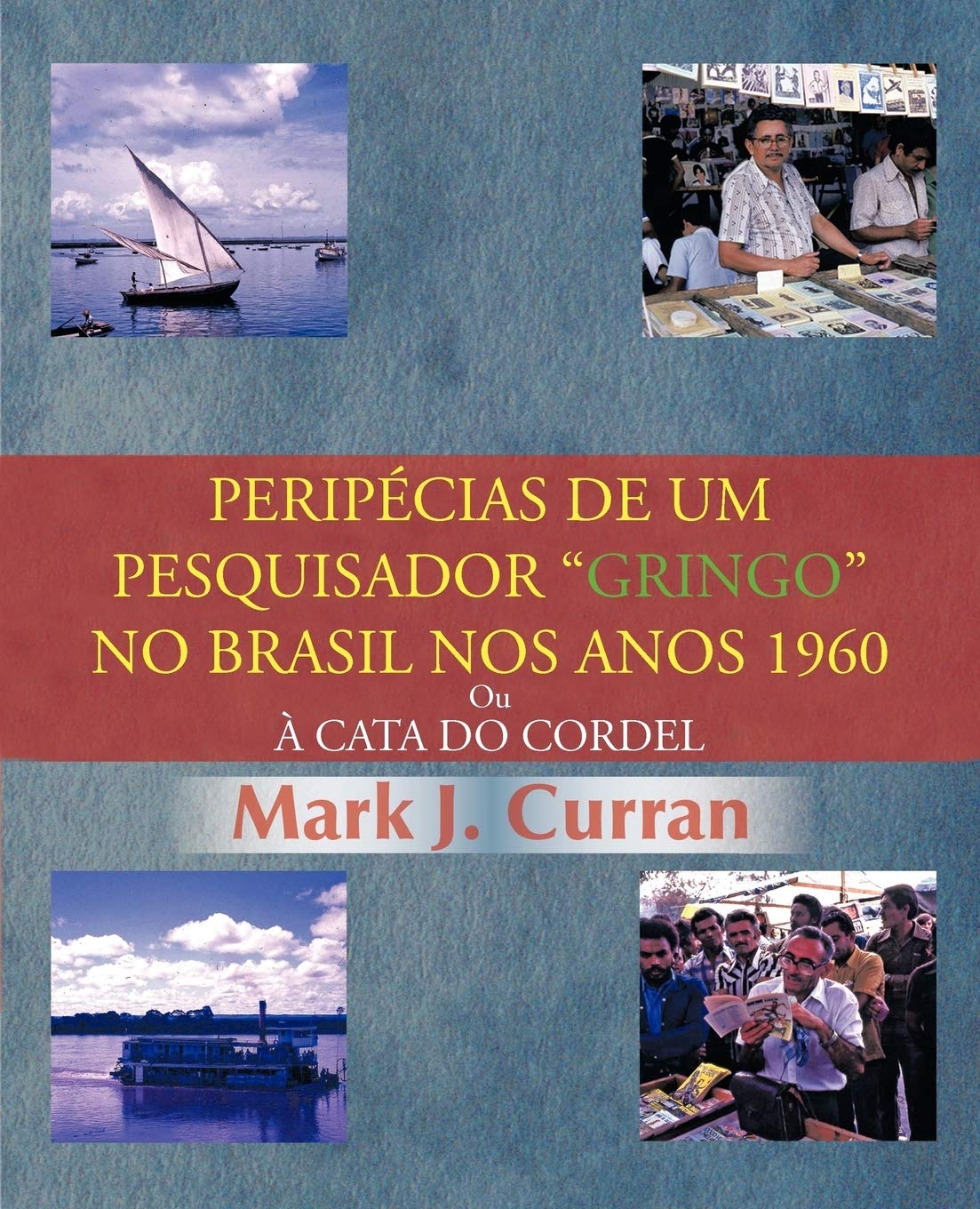 Peripcias De Um Pesquisador 'Gringo' No Brasil Nos Anos 1960: Ou  Cata Do Cordel (Portuguese Edition),Used