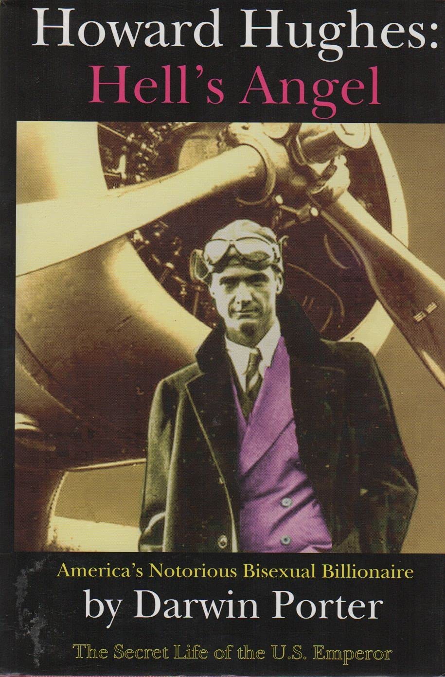Howard Hughes, Hell'S Angel: America'S Notorious Bisexual Billionaire. The Secret Life Of The U.S. Emperor,New