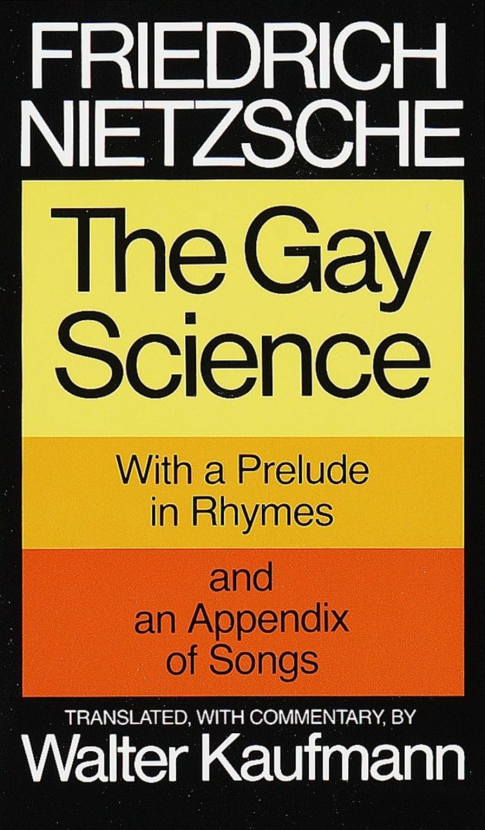 The Gay Science: With a Prelude in Rhymes and an Appendix of Songs,New