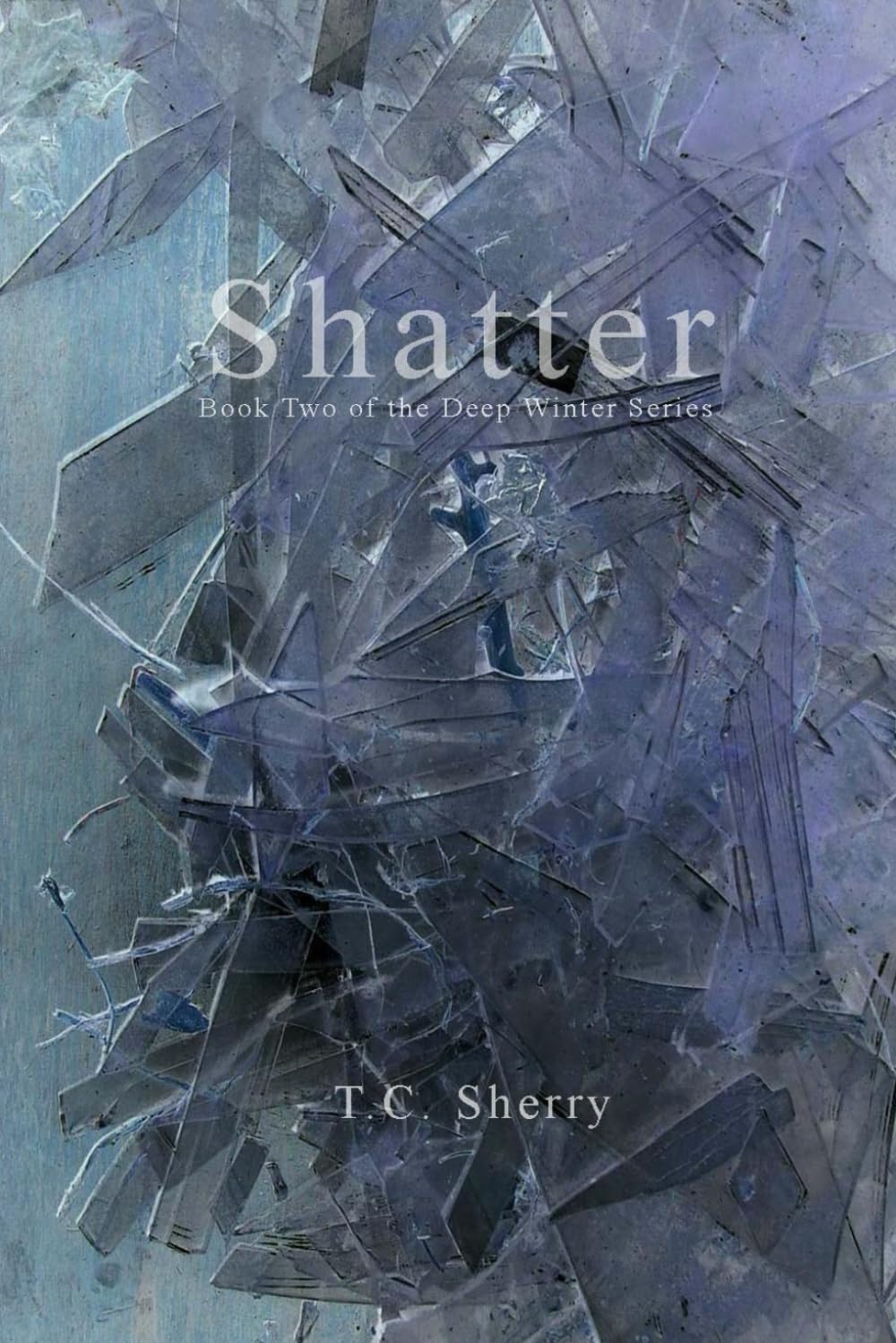 Shatter: Book Two in the Deep Winter Series,Used
