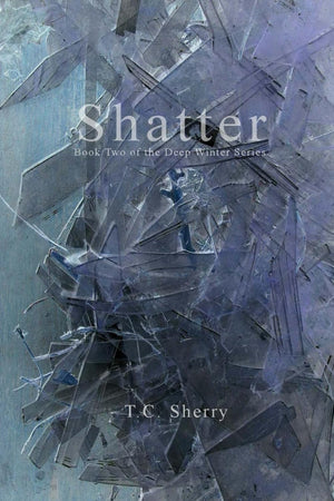 Shatter: Book Two in the Deep Winter Series,Used