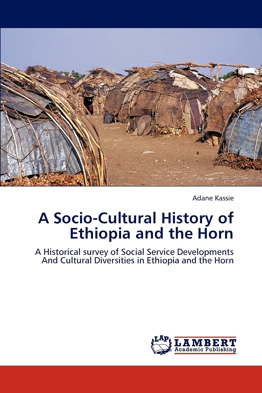 A SocioCultural History of Ethiopia and the Horn: A Historical survey of Social Service Developments And Cultural Diversities i,Used