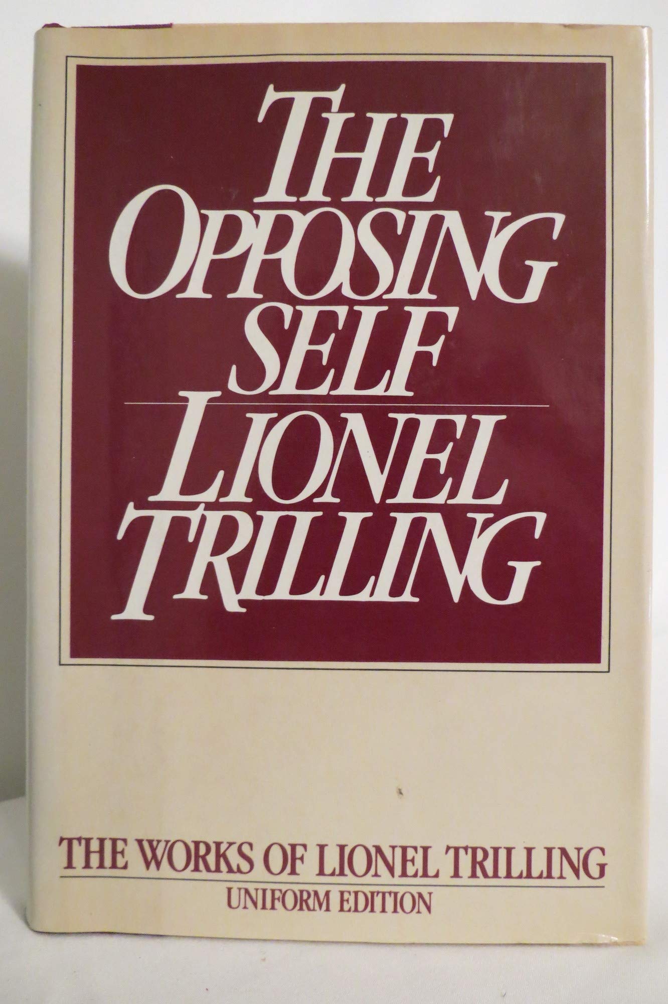 The Opposing Self: Nine Essays in Criticism (Lionel Trilling Works),Used
