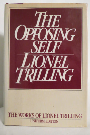 The Opposing Self: Nine Essays in Criticism (Lionel Trilling Works),Used