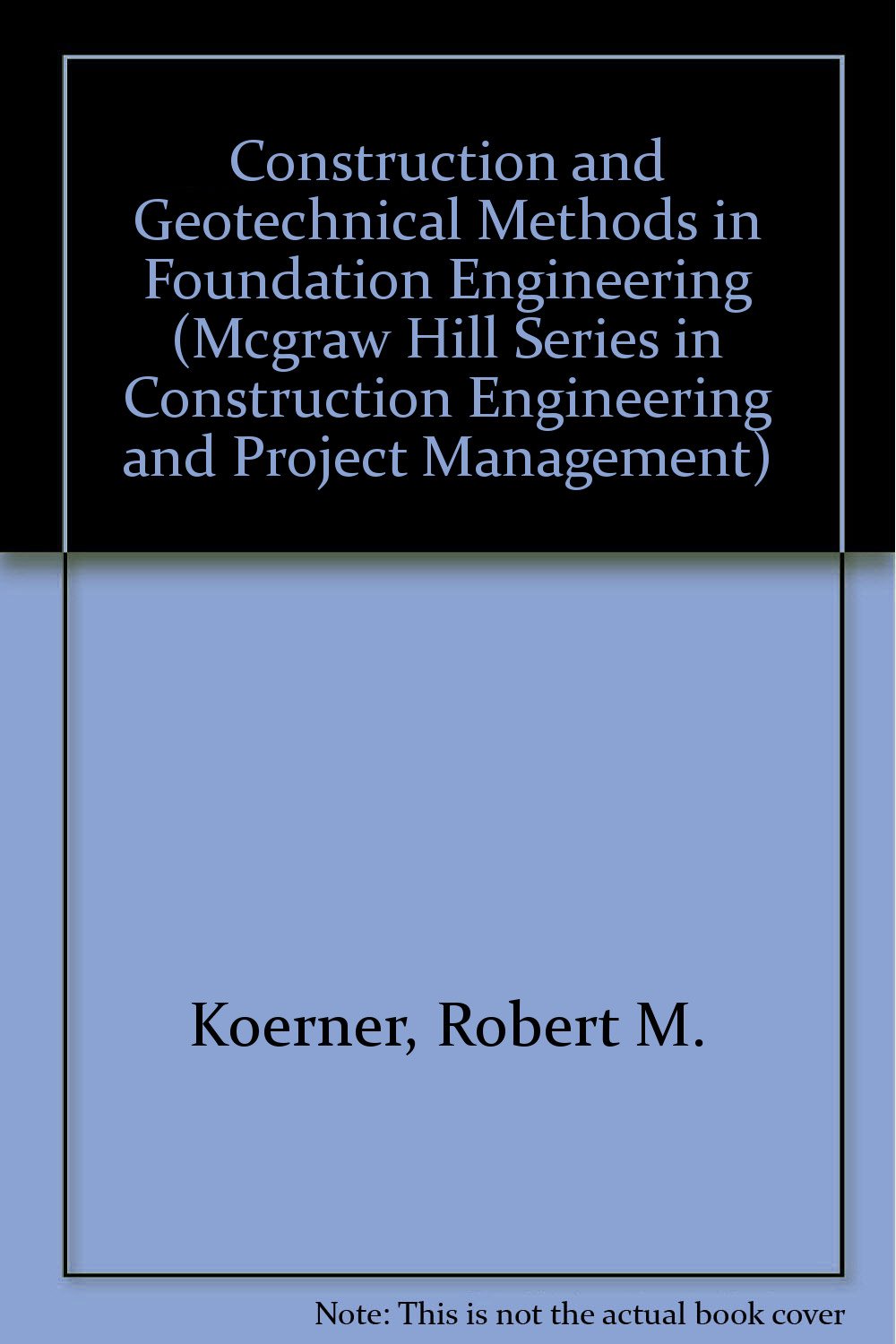 Construction And Geotechnical Methods In Foundation Engineering (Mcgraw Hill Series In Construction Engineering And Project Mana,Used