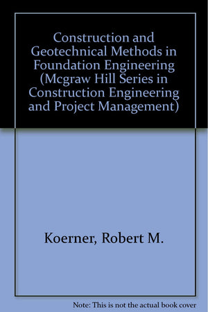 Construction And Geotechnical Methods In Foundation Engineering (Mcgraw Hill Series In Construction Engineering And Project Mana,Used