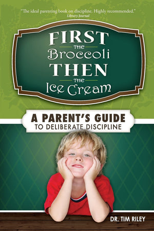 First the Broccoli, Then the Ice Cream: A Parent's Guide to Deliberate Discipline,Used