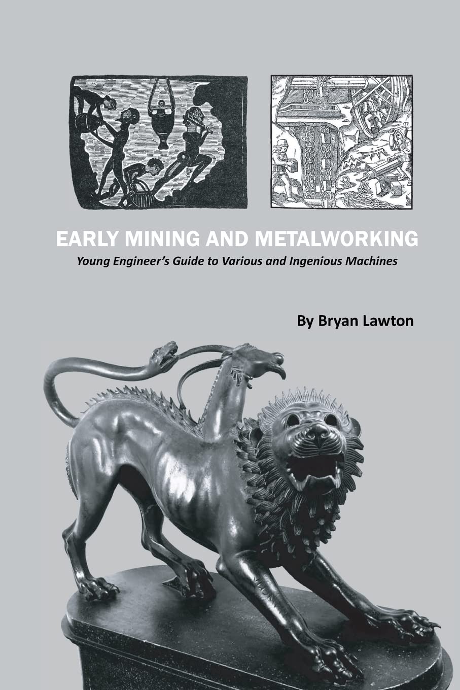 Early Mining and Metalworking: Young Engineer's Guide to Various and Ingenious Machines,Used