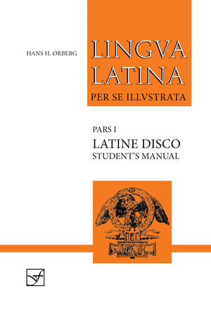 Lingua Latina Per Se Illustrata: Latine Disco, Student'S Manual (Latin Edition)