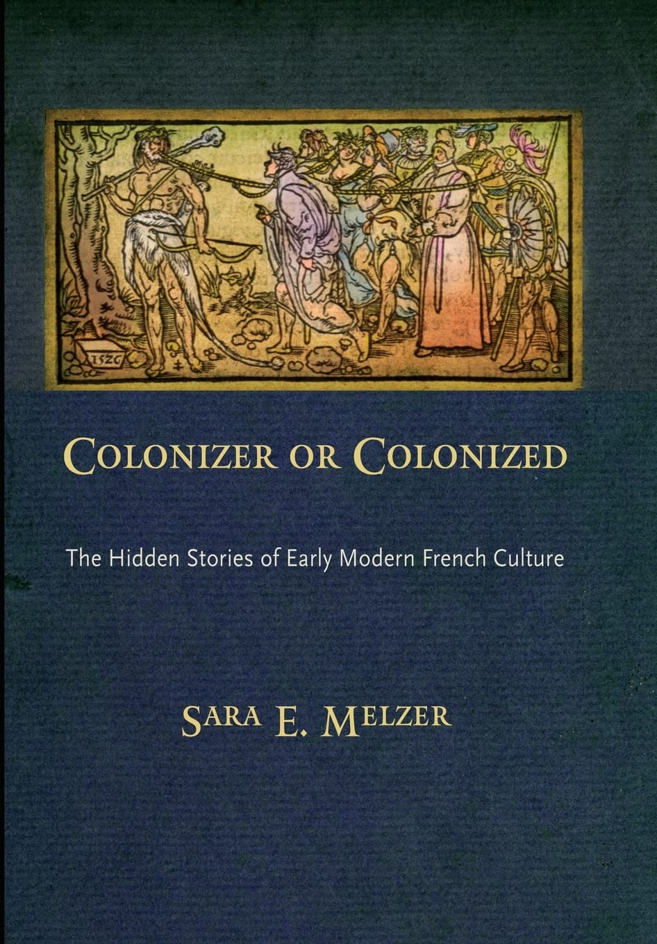 Colonizer Or Colonized: The Hidden Stories Of Early Modern French Culture,Used