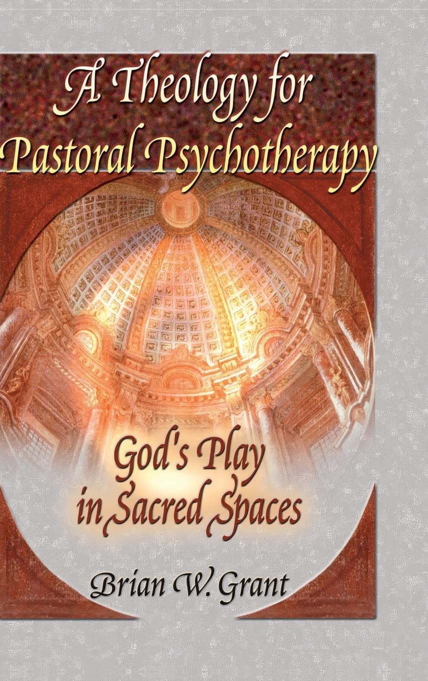 A Theology for Pastoral Psychotherapy: God's Play in Sacred Spaces,Used