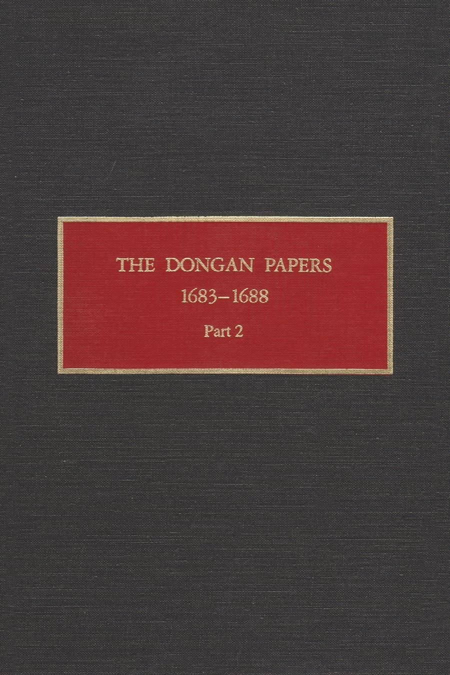 The Dongan Papers, 16831688, Part Ii: Files Of The Provincial Secretary Of New York During The Administration Of Governor Thoma,Used