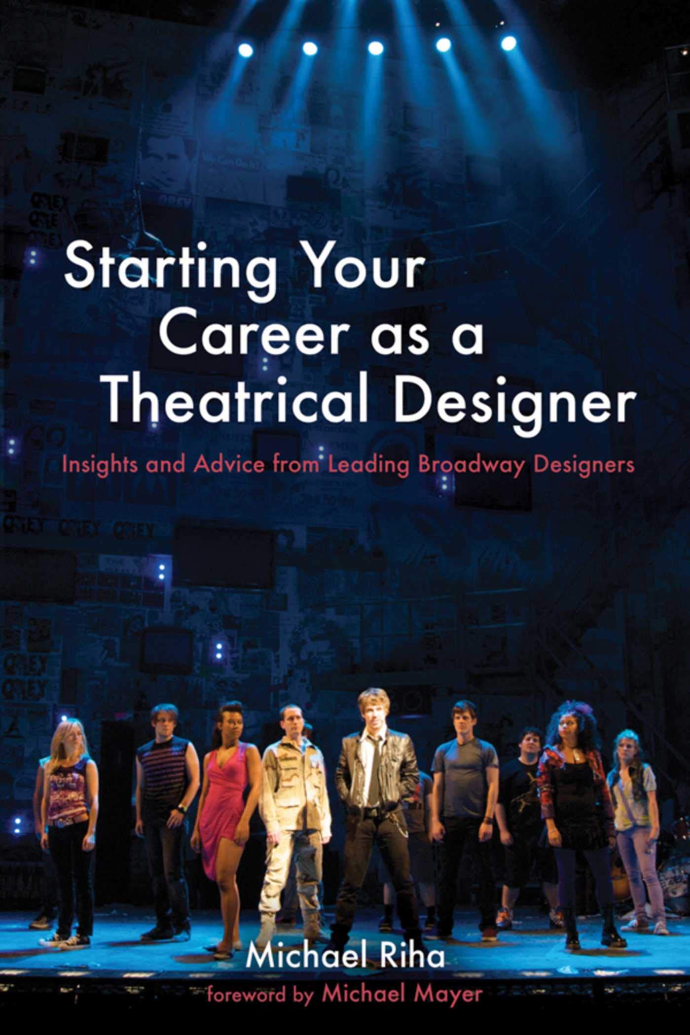 Starting Your Career As A Theatrical Designer: Insights And Advice From Leading Broadway Designers,New