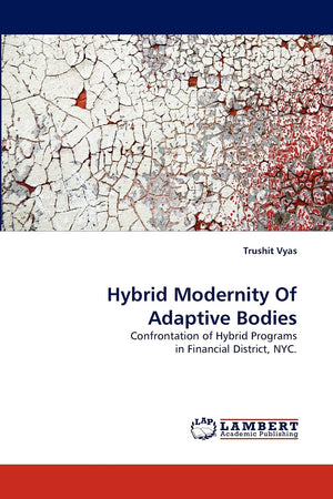Hybrid Modernity Of Adaptive Bodies: Confrontation of Hybrid Programs in Financial District, NYC.,Used