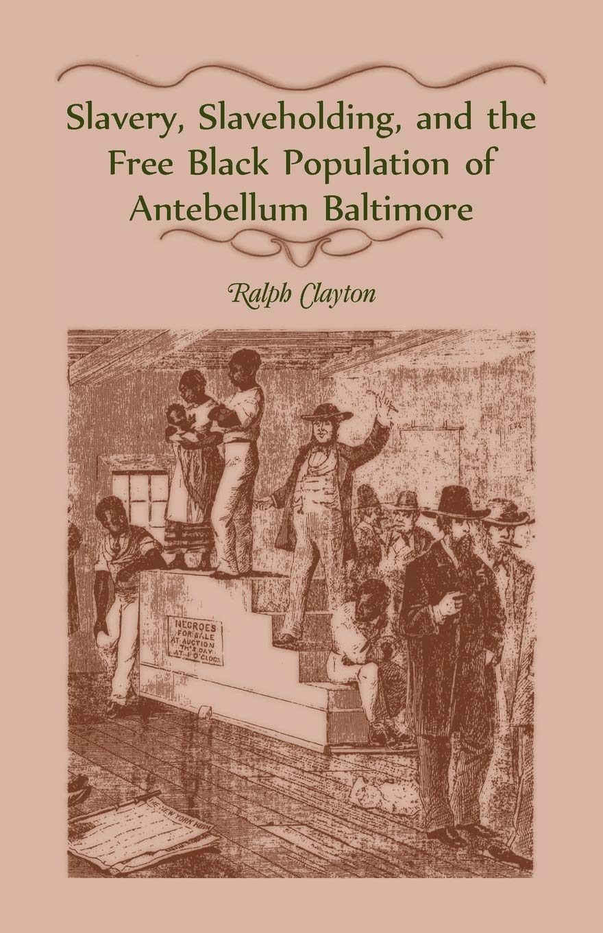 Slavery, Slaveholding, And The Free Black Population Of Antebellum Baltimore,New