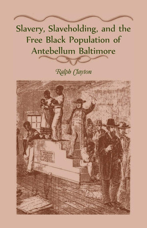 Slavery, Slaveholding, And The Free Black Population Of Antebellum Baltimore,Used