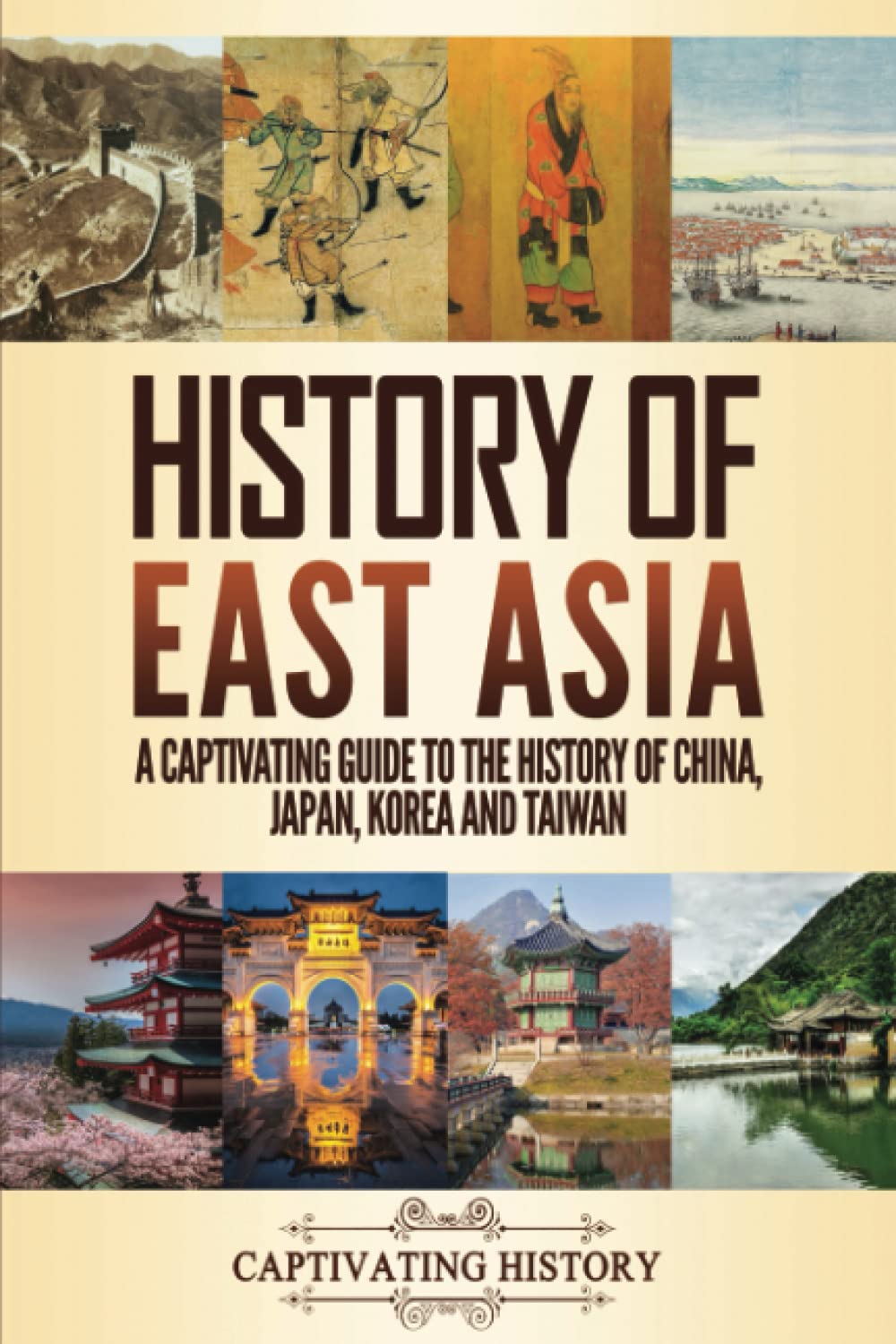 History of East Asia: A Captivating Guide to the History of China, Japan, Korea and Taiwan (Asian History),Used