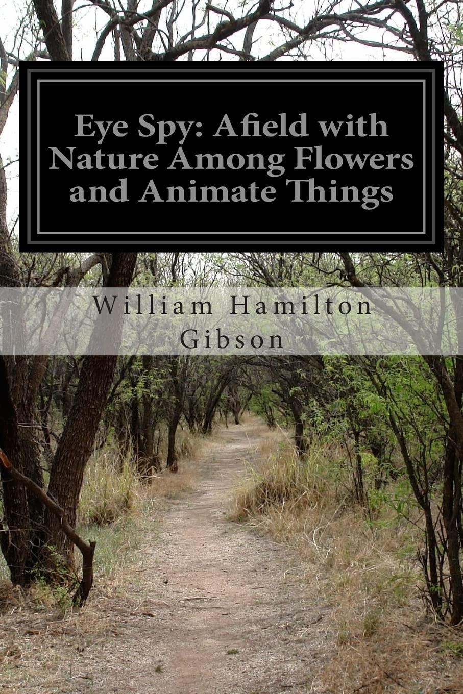 Eye Spy: Afield with Nature Among Flowers and Animate Things,Used