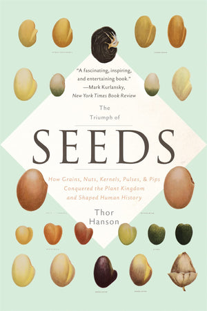 The Triumph of Seeds: How Grains, Nuts, Kernels, Pulses, and Pips Conquered the Plant Kingdom and Shaped Human History,Used