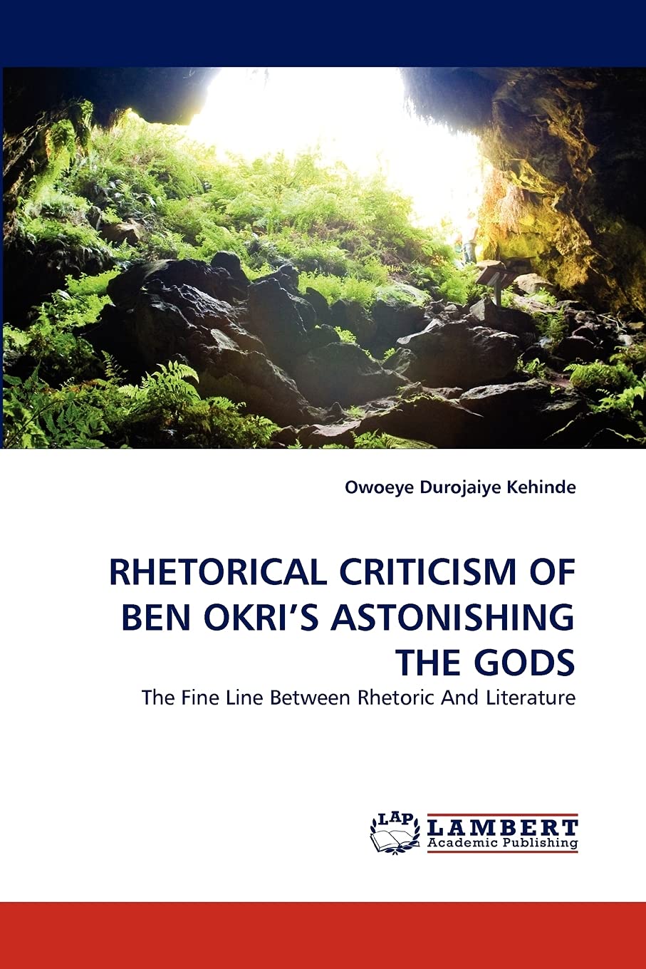 RHETORICAL CRITICISM OF BEN OKRI'S ASTONISHING THE GODS: The Fine Line Between Rhetoric And Literature,Used