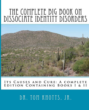 The Complete Big Book On Dissociate Identity Disorders: Its Causes And Cure A Complete Edition Containing Books I & Ii (Contendi,Used