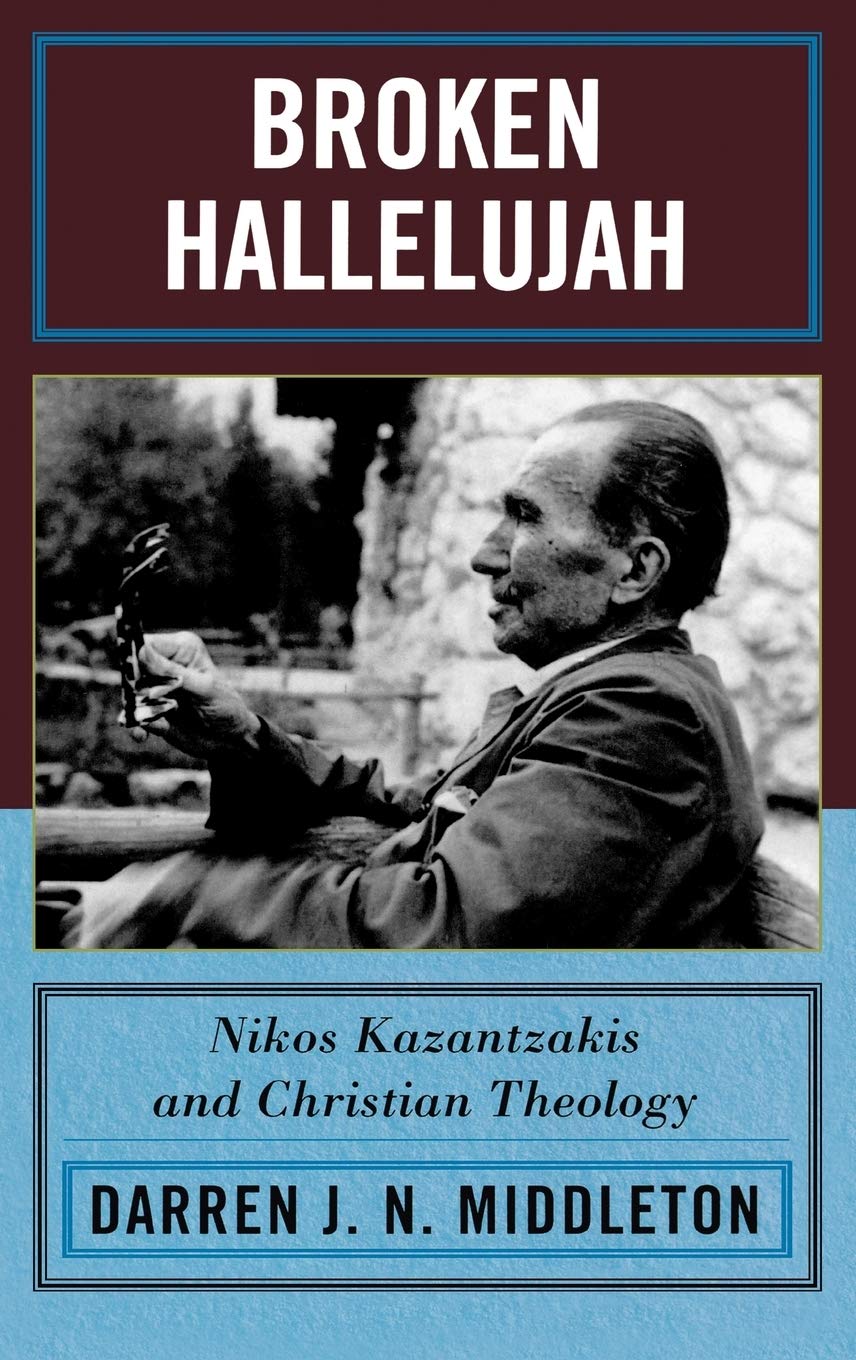Broken Hallelujah: Nikos Kazantzakis and Christian Theology,Used