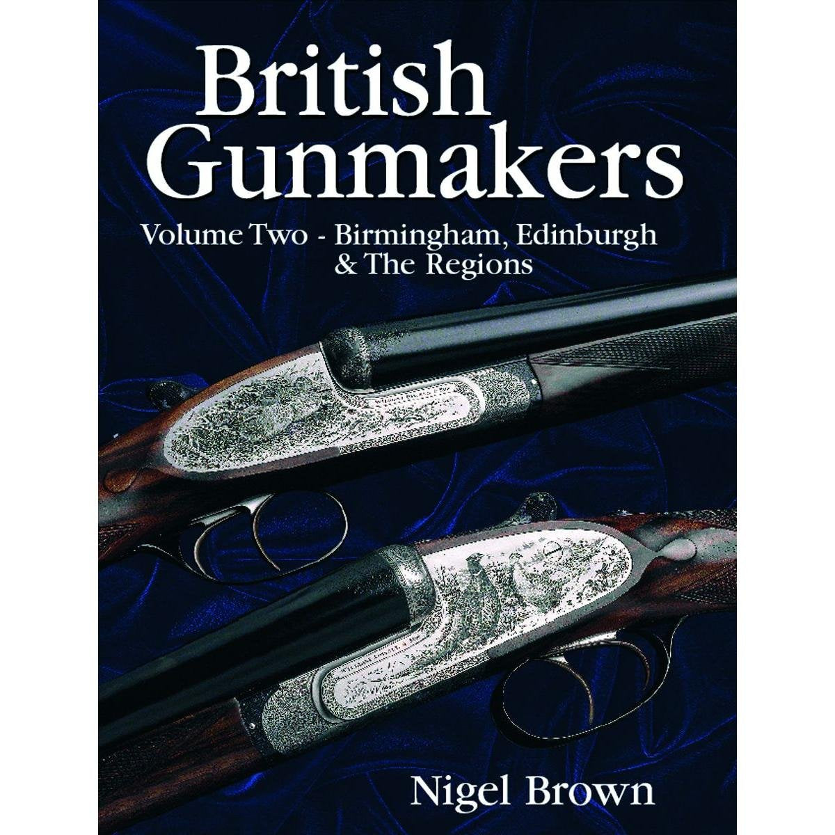 British Gunmakers: Birmingham, Scotland & the Regions (Volume 2),Used