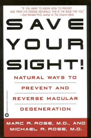 Save Your Sight!: Natural Ways to Prevent and Reverse Macular Degeneration,Used