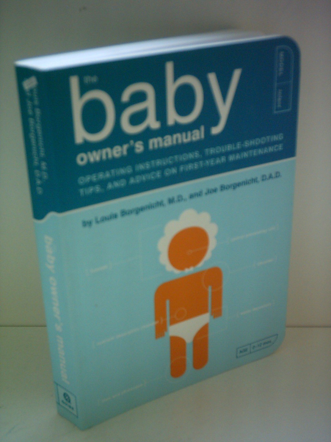 The Baby Owner's Manual: Operating Instructions, TroubleShooting Tips, and Advice on FirstYear Maintenance (Owner's and Instru,New