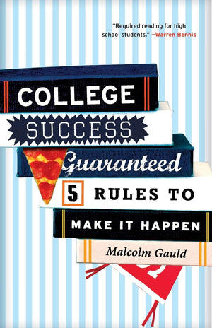 College Success Guaranteed: 5 Rules to Make It Happen,Used