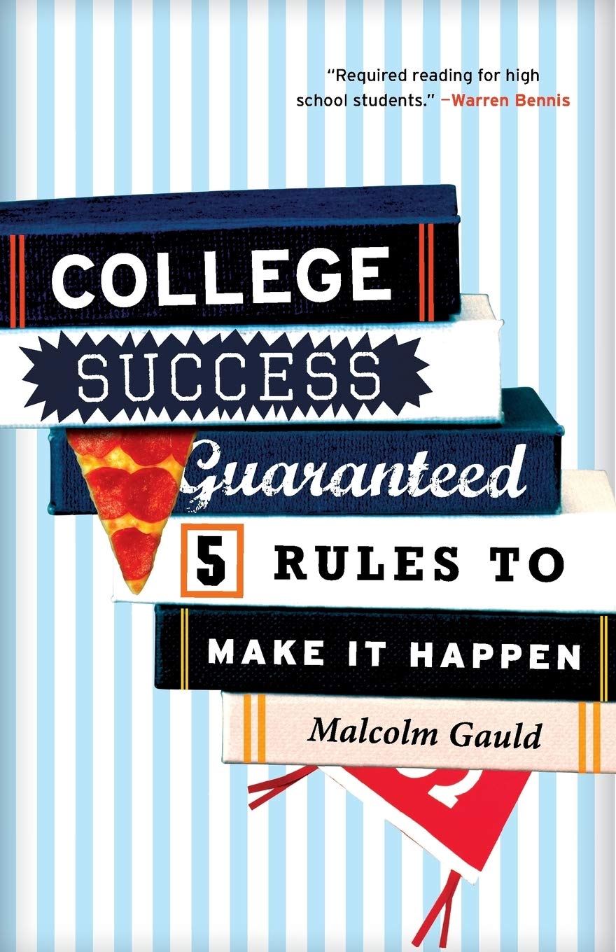 College Success Guaranteed: 5 Rules to Make It Happen,Used
