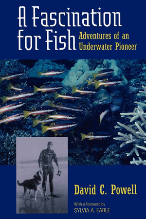 A Fascination for Fish: Adventures of an Underwater Pioneer (UC Press/Monterey Bay Aquarium Series in Marine Conservation) (Volu,Used