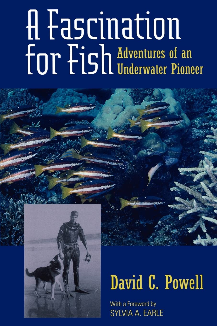 A Fascination for Fish: Adventures of an Underwater Pioneer (UC Press/Monterey Bay Aquarium Series in Marine Conservation) (Volu,Used