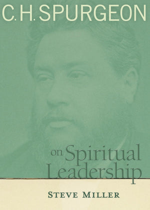C.H. Spurgeon on Spiritual Leadership,Used