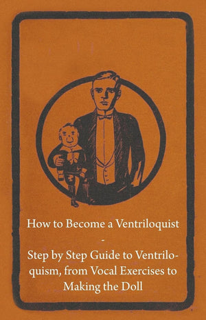 How To Become A Ventriloquist  Step By Step Guide To Ventriloquism, From Vocal Exercises To Making The Doll,Used