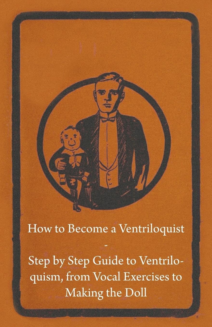 How To Become A Ventriloquist  Step By Step Guide To Ventriloquism, From Vocal Exercises To Making The Doll,Used