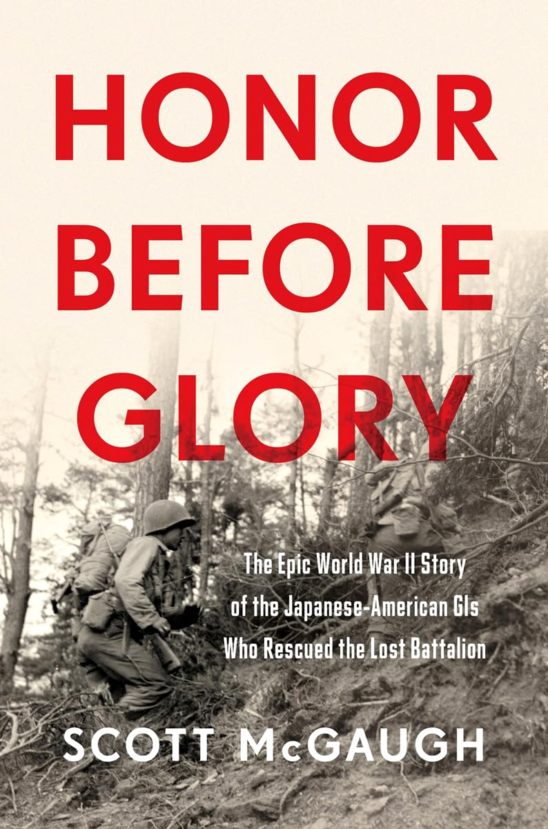 Honor Before Glory: The Epic World War II Story of the Japanese American GIs Who Rescued the Lost Battalion,Used