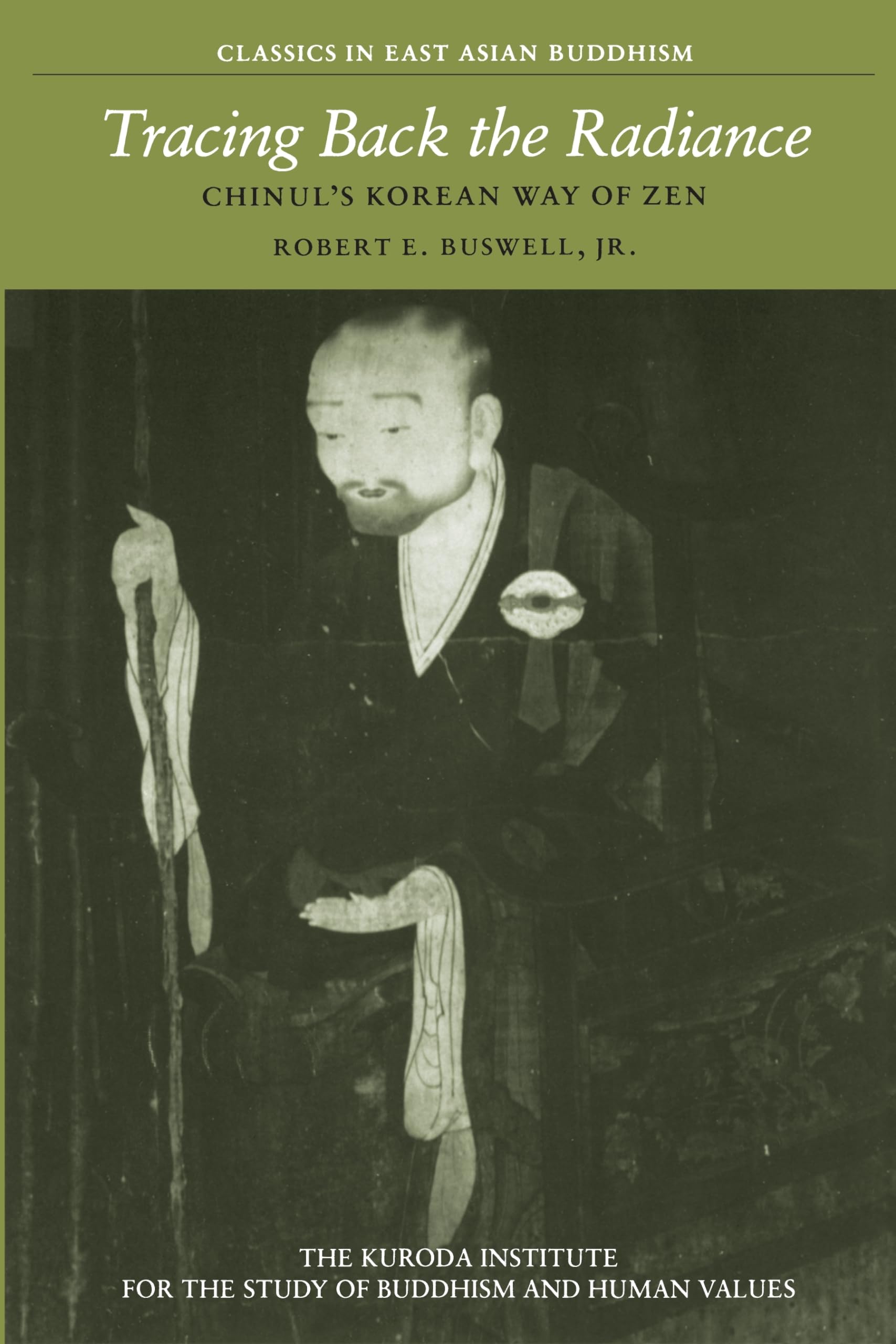 Tracing Back The Radiance: Chinul'S Korean Way Of Zen (Kuroda Classics In East Asian Buddhism, 2),Used