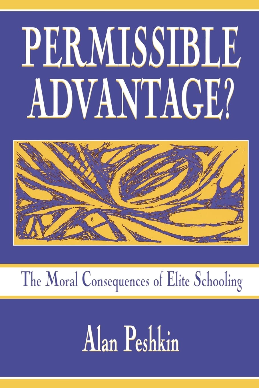 Permissible Advantage? The Moral Consequences of Elite Schooling (Sociocultural, Political, and Historical Studies in Education),Used