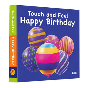 Happy Birthday Touch And Feel Board Book For Children: Celebrate Special Moments With A Fun | Interactive Sensory Experience | Early Learning Through Touch, Sight, And Play | Makes Learning Fun With Familiar