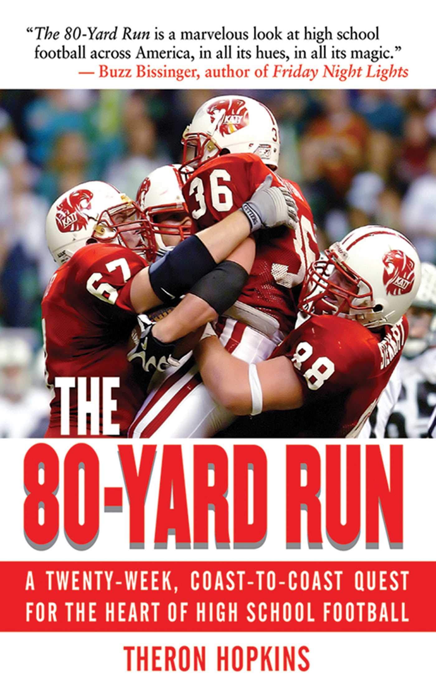 The 80Yard Run: A TwentyWeek, CoasttoCoast Quest for the Heart of High School Football,New