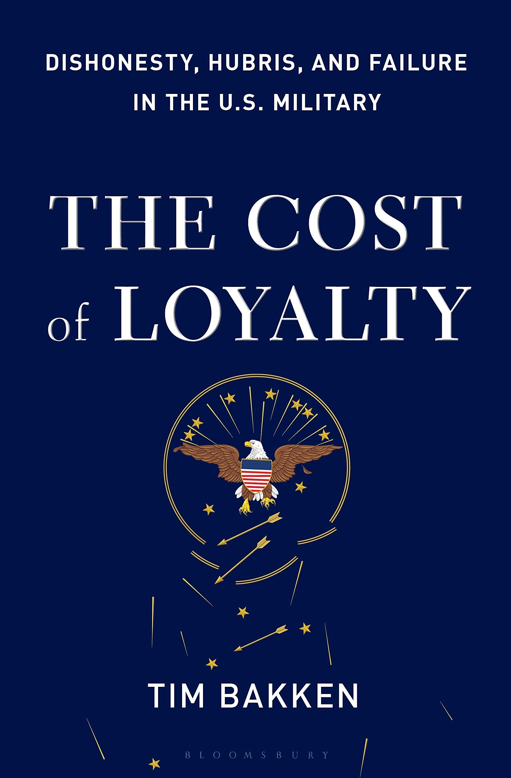 The Cost of Loyalty: Dishonesty, Hubris, and Failure in the U.S. Military,Used