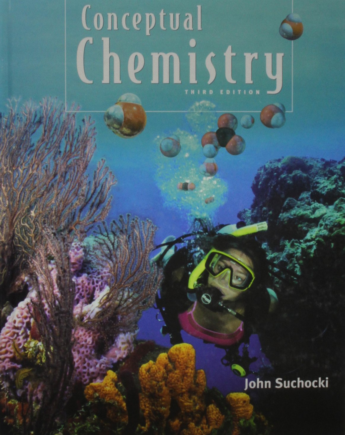 Conceptual Chemistry : Understanding Our World Of Atoms And Molecules By John Suchocki (2007) Hardcover,Used