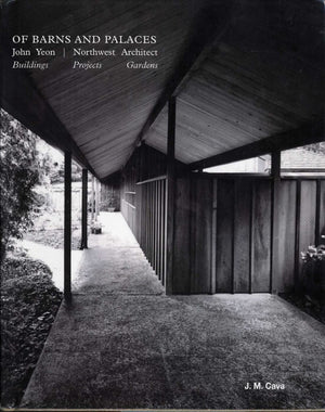 Of Barns and Palaces: John Yeon Northwest Architect,Used