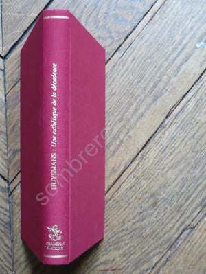 Huysmans: Une esthetique de la decadence : actes du colloque de Ba^le, Mulhouse et Colmar, des 5, 6 et 7 novembre 1984 (Travaux ,Used