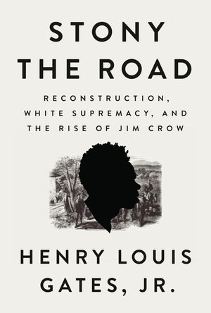 Stony The Road: Reconstruction, White Supremacy, And The Rise Of Jim Crow