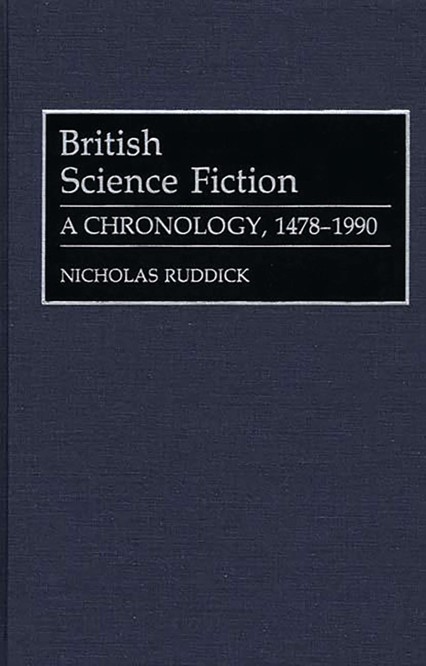 British Science Fiction: A Chronology, 14781990 (Bibliographies and Indexes in World Literature),Used