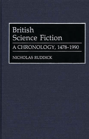 British Science Fiction: A Chronology, 14781990 (Bibliographies and Indexes in World Literature),Used
